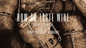 how to taste wine Friday 11th march 18.30 19.30 Corney barrow newmarket