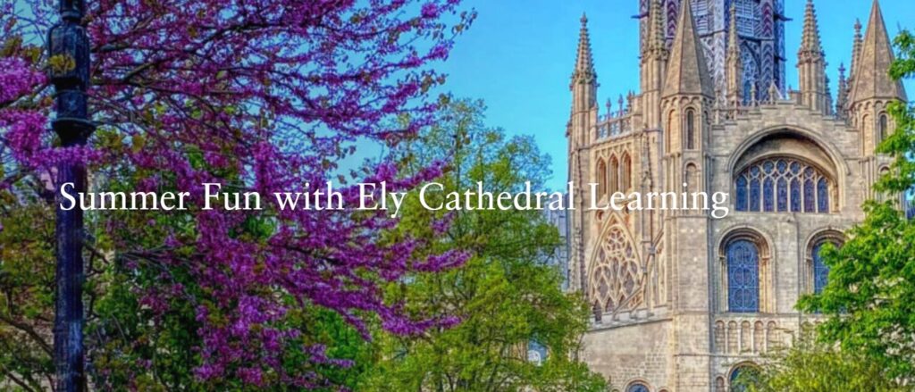 Summer Fun with Ely Catherdral Learning